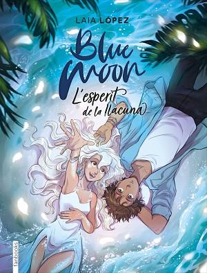 BLUE MOON. L'ESPERIT DE LA LLACUNA | 9788417515768 | LÓPEZ, LAIA | Llibreria Huch - Llibreria online de Berga 