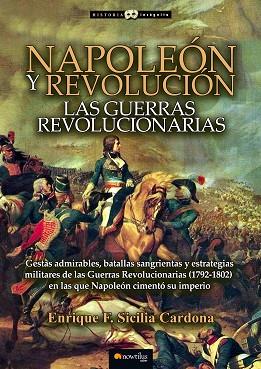 NAPOLEON Y REVOLUCION : LAS GUERRAS REVOLUCIONARIAS | 9788499678085 | SICILIA CARDONA, ENRIQUE F. [VER TITULOS] | Llibreria Huch - Llibreria online de Berga 