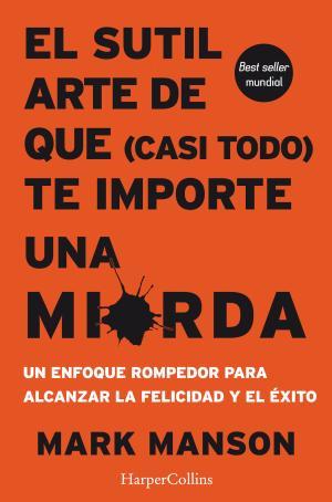 SUTIL ARTE DE QUE (CASI TODO) TE IMPORTE UNA MIERDA, EL | 9788491392286 | MANSON, MARK | Llibreria Huch - Llibreria online de Berga 