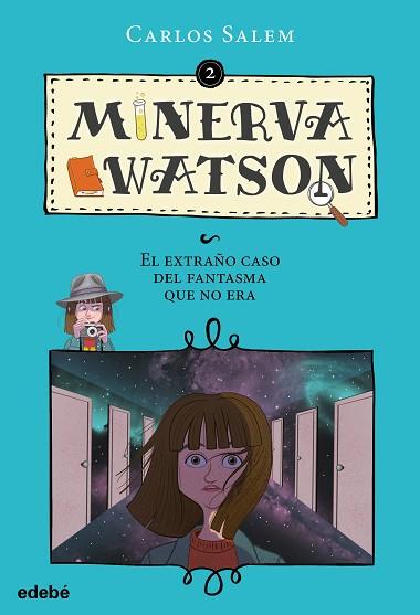 MINERVA WATSON 2. EL EXTRAÑO CASO DEL FANTASMA QUE NO ERA | 9788468333557 | SALEM, CARLOS (1959-) [VER TITULOS] | Llibreria Huch - Llibreria online de Berga 