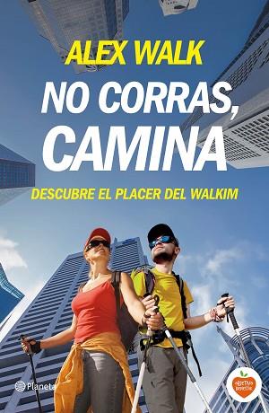 NO CORRAS CAMINA DESCUBRE EL PLACER DEL WALKIM | 9788408144694 | WALK, ALEX | Llibreria Huch - Llibreria online de Berga 