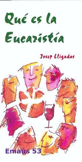 QUE ES LA EUCARISTÍA | 9788474678659 | LLIGADAS VENDRELL, JOSEP | Llibreria Huch - Llibreria online de Berga 