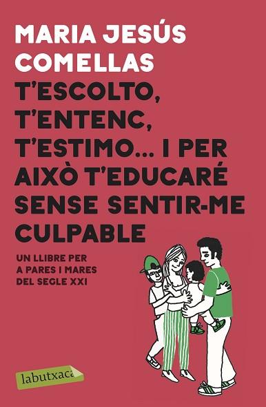 T'ESCOLTO, T'ENTENC, T'ESTIMO... I PER AIXÒ T'EDUCARÉ SENSE SENTIR-ME CULPABLE | 9788417423087 | COMELLAS, M. JESÚS | Llibreria Huch - Llibreria online de Berga 