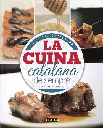 CUINA CATALANA DE SEMPRE, LA | 9788467767438 | ROBAFUM, CARLUS | Llibreria Huch - Llibreria online de Berga 