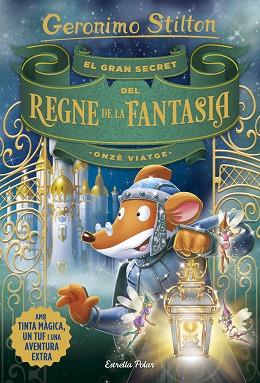 GRAN SECRET DEL REGNE DE LA FANTASIA. ONZÈ VIATGE, EL | 9788491376309 | STILTON, GERONIMO | Llibreria Huch - Llibreria online de Berga 