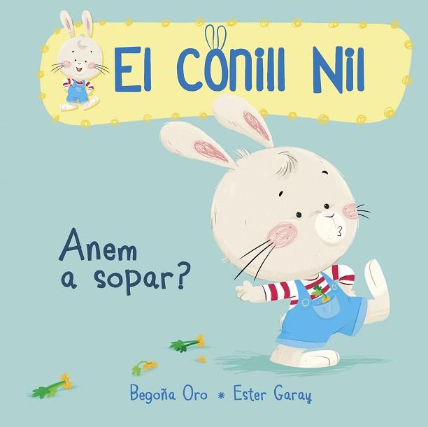 ANEM A SOPAR? (EL CONILL NIL 1) | 9788448849849 | BEGOÑA ORO/ESTER GARAY | Llibreria Huch - Llibreria online de Berga 