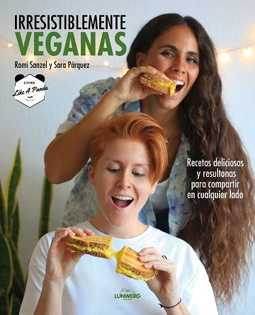 IRRESISTIBLEMENTE VEGANAS | 9788418820229 | SANZEL, ROMI/SARA PÁRQUEZ (LIVING LIKE A PANDA) | Llibreria Huch - Llibreria online de Berga 