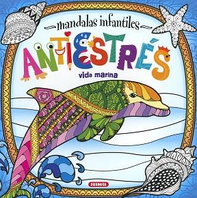 MANDALAS INFANTILES ANTIESTRÉS. VIDA MARINA | 9788467774504 | EDICIONES, SUSAETA | Llibreria Huch - Llibreria online de Berga 