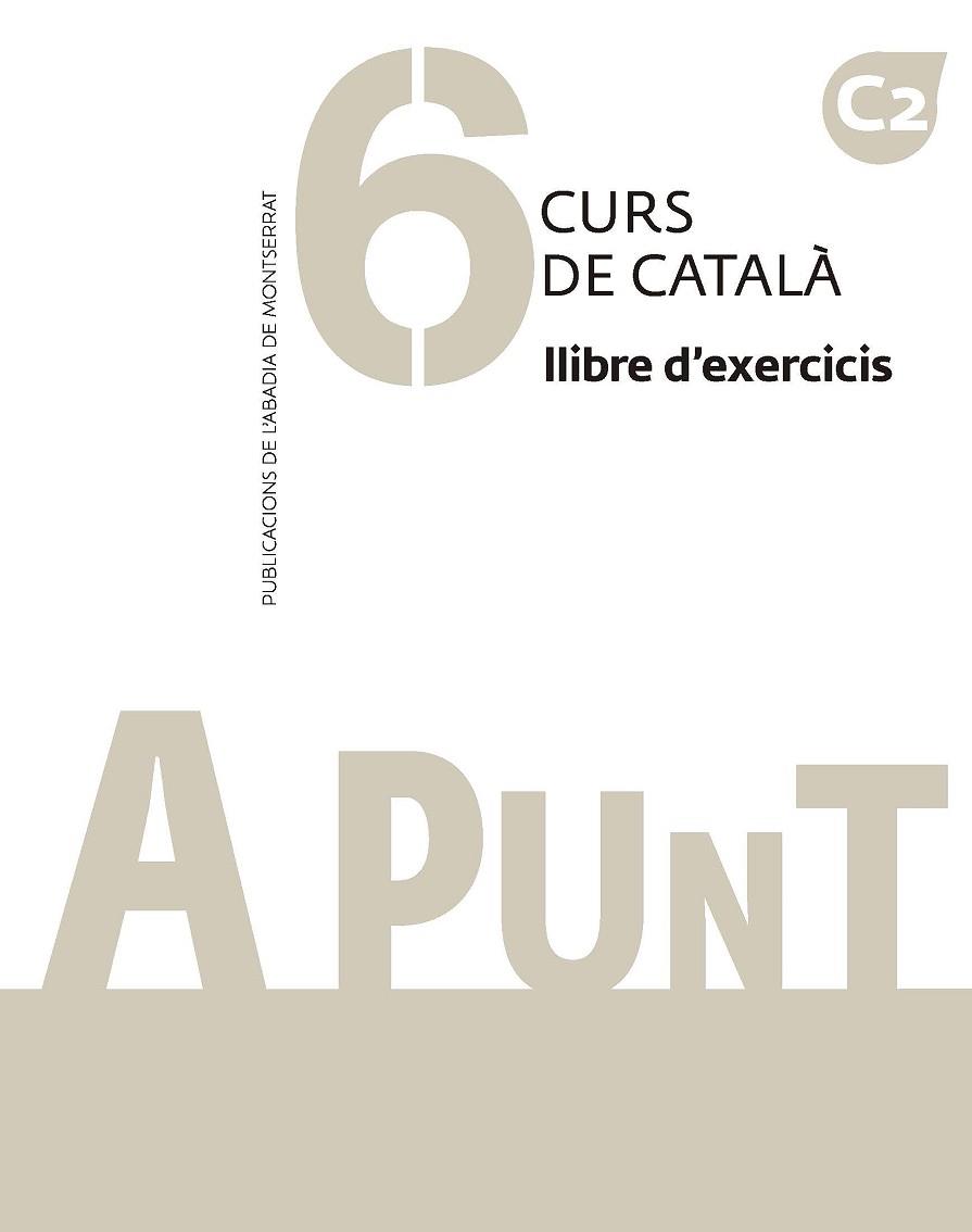 A PUNT. CURS DE CATALÀ. LLIBRE D'EXERCICIS, 6 | 9788491912811 | VILAGRASA GRANDIA, ALBERT | Llibreria Huch - Llibreria online de Berga 