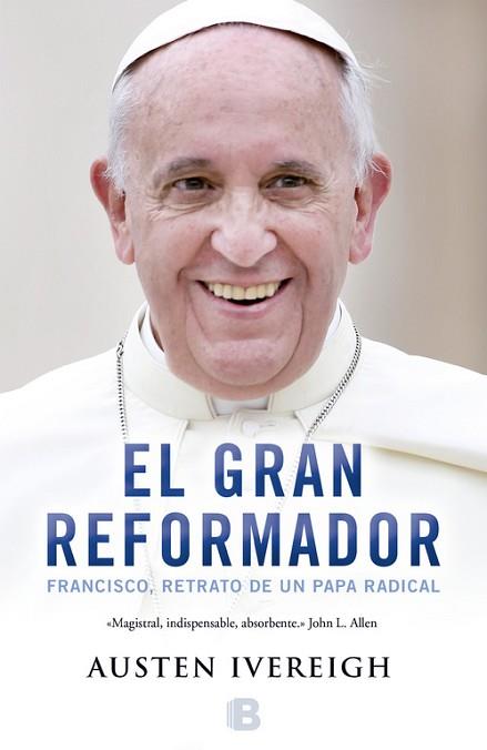 GRAN REFORMADOR, EL FRANCISCO RETRATO DE UN PAPA RADICAL | 9788466656283 | IVEREIGH, AUSTEN | Llibreria Huch - Llibreria online de Berga 