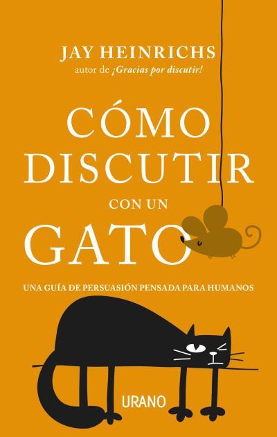 CÓMO DISCUTIR CON UN GATO | 9788416720279 | HEINRICHS, JAY | Llibreria Huch - Llibreria online de Berga 