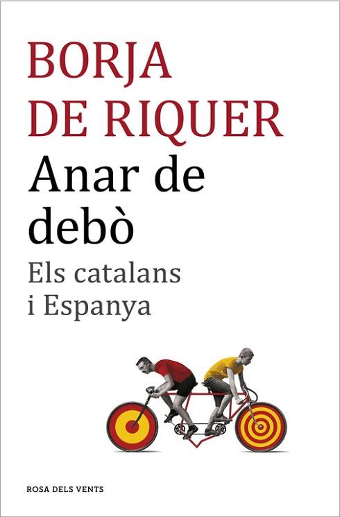 ANAR DE DEBO ELS CATALANS I ESPANYA | 9788416430109 | RIQUER I PERMANYER, BORJA DE (1945-) [VER TITULOS] | Llibreria Huch - Llibreria online de Berga 