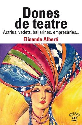 DONES DE TEATRE. ACTRIUS,VEDETS, BALLARINES, EMPRESÀRIES... | 9788472461901 | ALBERTÍ CASAS, ELISENDA | Llibreria Huch - Llibreria online de Berga 