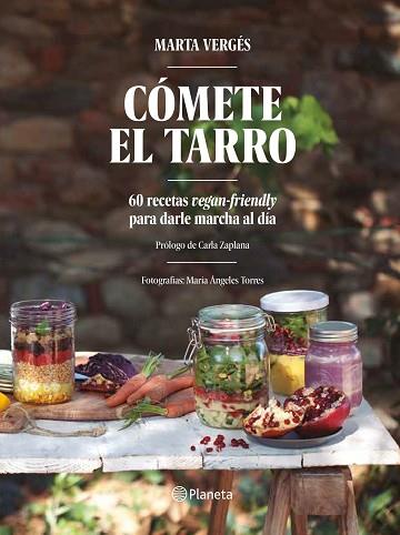 COMETE EL TARRO : 60 RECETAS VEGAN-FRIENDLY PARA DARLE MARCH | 9788408161745 | VERGES VIÑALS, MARTA [VER TITULOS] | Llibreria Huch - Llibreria online de Berga 