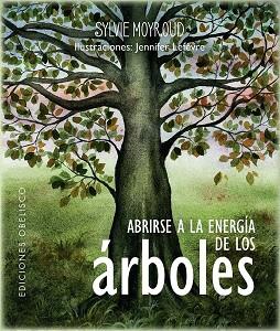 ABRIRSE A LA ENERGÍA DE LOS ÁRBOLES | 9788411721035 | MOYROUD, SYLVIE/LÈFEVRE, JENNIFER | Llibreria Huch - Llibreria online de Berga 