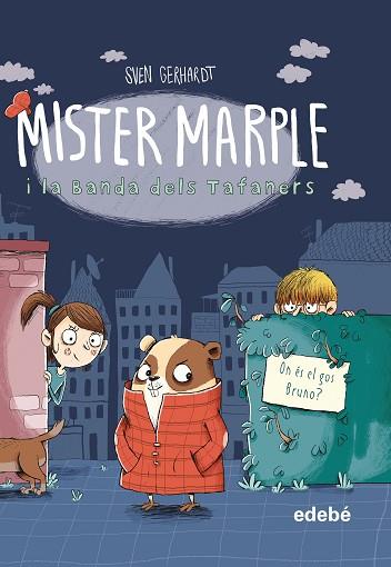 MISTER MARPLE I LA BANDA DELS TAFANERS 1: ON ÉS EL GOS BRUNO? | 9788468349343 | GERHARDT, SVEN | Llibreria Huch - Llibreria online de Berga 