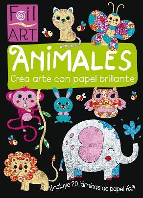 FOIL ART: ANIMALES (CREA ARTE CON PAPEL BRILLANTE) | 9788468331485 | VARIOS AUTORES | Llibreria Huch - Llibreria online de Berga 