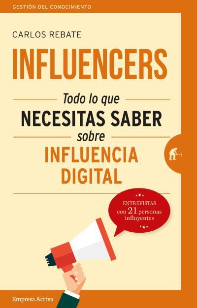 INFLUENCERS : COMO HACER REALIDAD EL NEGOCIO DIGITAL DE TUS | 9788492921768 | REBATE SANCHEZ, CARLOS [VER TITULOS] | Llibreria Huch - Llibreria online de Berga 