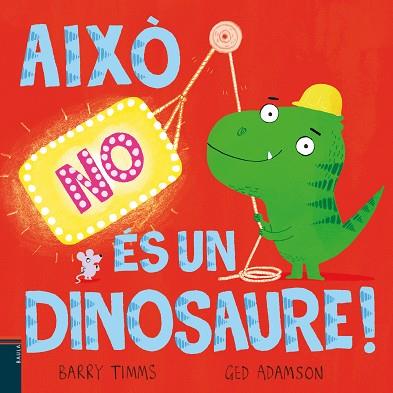 AIXÒ NO ÉS UN DINOSAURE! | 9788447953417 | TIMMS, BARRY | Llibreria Huch - Llibreria online de Berga 