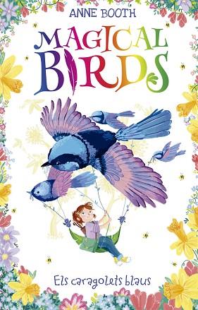 MAGICAL BIRDS 3. ELS CARAGOLETS BLAUS | 9788424664220 | BOOTH, ANNE | Llibreria Huch - Llibreria online de Berga 