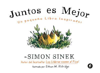 JUNTOS ES MEJOR : UN PEQUEÑO LIBRO INSPIRADOR | 9788492921645 | SINEK, SIMON [VER TITULOS] | Llibreria Huch - Llibreria online de Berga 