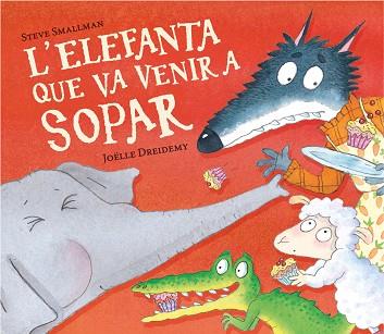 ELEFANTA QUE VA VENIR A SOPAR, L' (L'OVELLETA QUE VA VENIR A SOPAR) | 9788448868789 | SMALLMAN, STEVE | Llibreria Huch - Llibreria online de Berga 