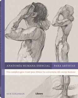 ANATOMIA HUMANA ESENCIAL APARA ARTISTAS | 9788411540605 | GOLDMAN, KEN | Llibreria Huch - Llibreria online de Berga 