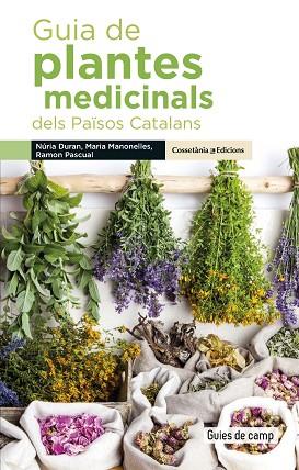 GUIA DE PLANTES MEDICINALS DELS PAÏSOS CATALANS | 9788490348383 | DURAN DE GRAU, NÚRIA/MANONELLES FERNÀNDEZ, MARIA/PASCUAL LLUVIÀ, RAMON | Llibreria Huch - Llibreria online de Berga 