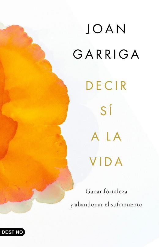 DECIR SÍ A LA VIDA | 9788423359899 | GARRIGA BACARDÍ, JOAN | Llibreria Huch - Llibreria online de Berga 