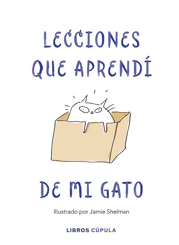 LECCIONES DE VIDA QUE APRENDÍ DE MI GATO | 9788448025359 | SHELMAN, JAMIE | Llibreria Huch - Llibreria online de Berga 