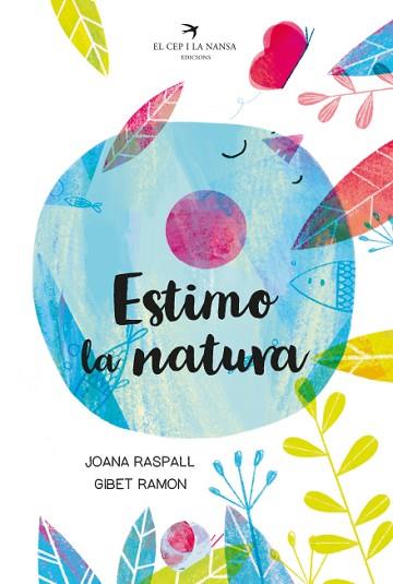 ESTIMO LA NATURA | 9788418522093 | RASPALL I JUANOLA, JOANA | Llibreria Huch - Llibreria online de Berga 