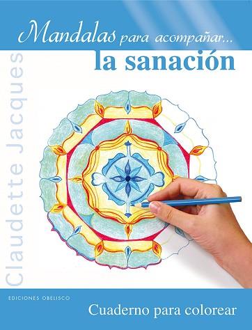 MANDALAS PARA ACOMPAÑAR-- LA SANACION | 9788497779913 | JACQUES, CLAUDETTE | Llibreria Huch - Llibreria online de Berga 