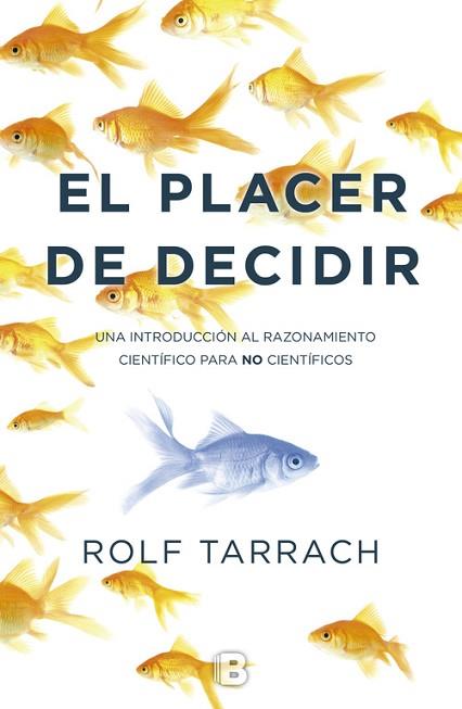 EL PLACER DE DECIDIR : UNA INTRODUCCION AL RAZONAMIENTO CIEN | 9788466659079 | TARRACH SIEGEL, ROLF (1948-) [VER TITULOS] | Llibreria Huch - Llibreria online de Berga 