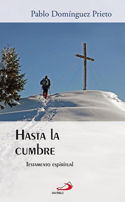 HASTA LA CUMBRE : TESTAMENTO ESPIRITUAL | 9788428535342 | DOMINGUEZ PRIETO, PABLO [VER TITULOS] | Llibreria Huch - Llibreria online de Berga 