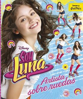 SOY LUNA ARTISTA SOBRE RUEDAS | 9788499518213 | DISNEY | Llibreria Huch - Llibreria online de Berga 