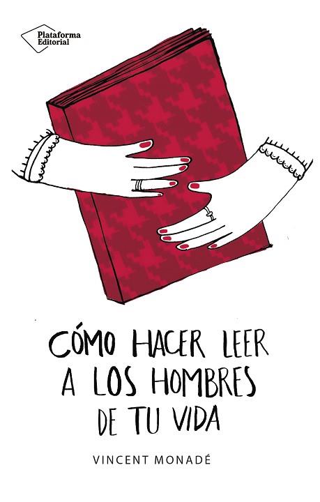 CÓMO HACER LEER A LOS HOMBRES DE TU VIDA | 9788417114862 | MONADÉ, VINCENT | Llibreria Huch - Llibreria online de Berga 