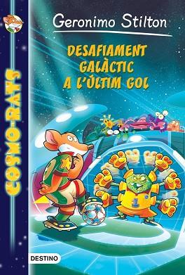 DESAFIAMENT GALACTIC A L'ULTIM GOL | 9788490576885 | STILTON, GERONIMO | Llibreria Huch - Llibreria online de Berga 