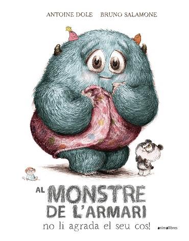 AL MONSTRE DE L'ARMARI NO LI AGRADA EL SEU COS! | 9788410302204 | ANTOINE DOLE | Llibreria Huch - Llibreria online de Berga 