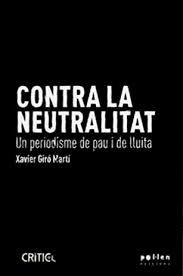 CONTRA LA NEUTRALITAT | 9788410255098 | GIRÓ MARTÍ, XAVIER | Llibreria Huch - Llibreria online de Berga 