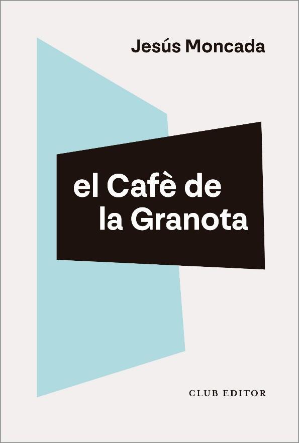 CAFE DE LA GRANOTA, EL | 9788473294461 | MONCADA, JESUSU | Llibreria Huch - Llibreria online de Berga 