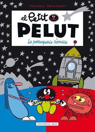 PETIT PELUT 12. LA PERRUQUERIA CÒSMICA | 9788417759926 | FRAIPONT, CÉLINE/BAILLY, PIERRE | Llibreria Huch - Llibreria online de Berga 