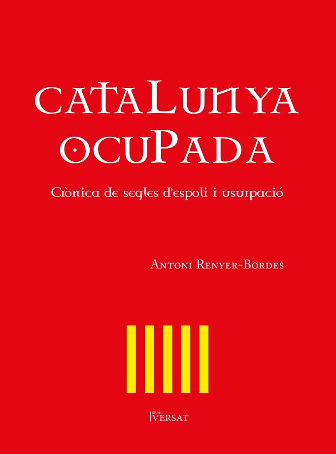 CATALUNYA OCUPADA. CRÒNICA DE SEGLES D'ESPOLI I USURPACIÓ | 9788418522192 | RENYER-BORDES, ANTONI | Llibreria Huch - Llibreria online de Berga 