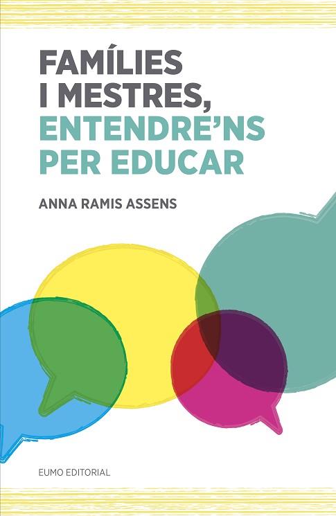 FAMILIES I MESTRES ENTENDRE'NS PER EDUCAR | 9788497665742 | RAMIS ASSENS, ANNA [VER TITULOS] | Llibreria Huch - Llibreria online de Berga 