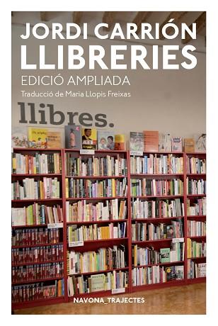 LLIBRERIES. EDICIÓN AMPLIADA | 9788417181741 | CARRIÓN, JORDI | Llibreria Huch - Llibreria online de Berga 