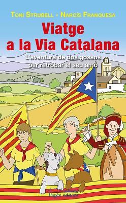 VIATGE A LA VIA CATALANA : L'AVENTURA DE DOS GOSSOS PER RETR | 9788499756585 | STRUBELL I TRUETA, ANTONI (1952-) [VER TITULOS] | Llibreria Huch - Llibreria online de Berga 