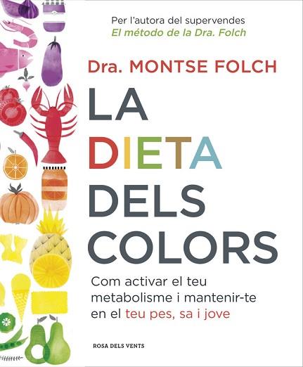 DIETA DELS COLORS, L : COM ACTIVAR EL TEU METABOLISME I MANT | 9788416430147 | FOLCH MUNUERA, MONTSE [VER TITULOS] | Llibreria Huch - Llibreria online de Berga 