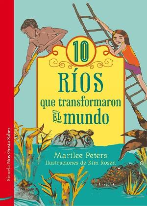 10 RIOS QUE TRANSFORMARON EL MUNDO | 9788416465835 | PETERS, MARILEE | Llibreria Huch - Llibreria online de Berga 