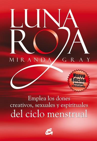 LUNA ROJA : EMPLEA LOS DONES CREATIVOS, SEXUALES Y ESPIRITUA | 9788484453307 | GRAY, MIRANDA [VER TITULOS] | Llibreria Huch - Llibreria online de Berga 