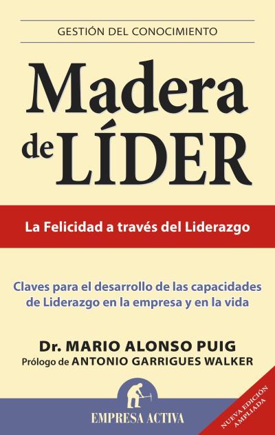 MADERA DE LIDER : LA FELICIDAD A TRAVES DEL LIDERAZGO | 9788496627505 | ALONSO PUIG, MARIO [VER TITULOS] | Llibreria Huch - Llibreria online de Berga 