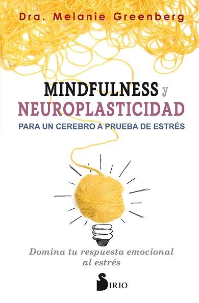 MINDFULNESS Y NEUROPLASTICIDAD PARA UN CEREBRO A PRUEBA DE ESTRÉS | 9788417399009 | GREENBERG, DRA. MELANIE | Llibreria Huch - Llibreria online de Berga 